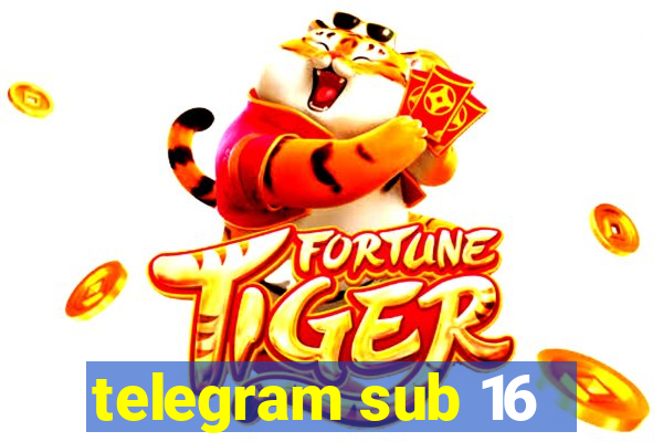 telegram sub 16