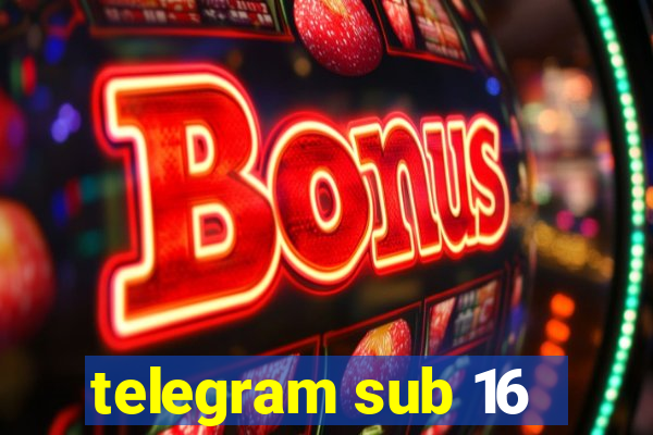 telegram sub 16