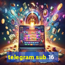 telegram sub 16