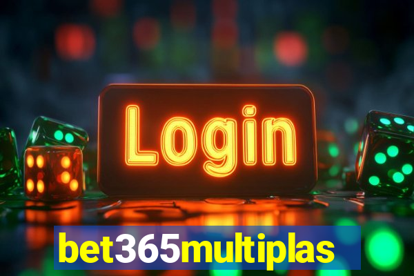 bet365multiplas