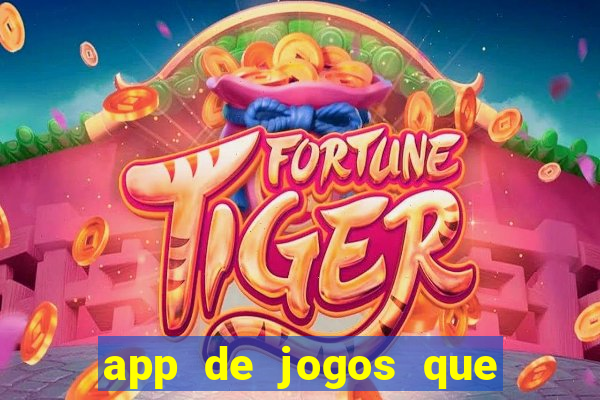 app de jogos que dao dinheiro de verdade