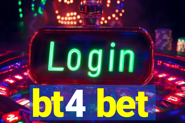 bt4 bet