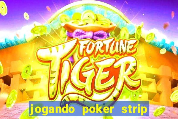 jogando poker strip com a mae