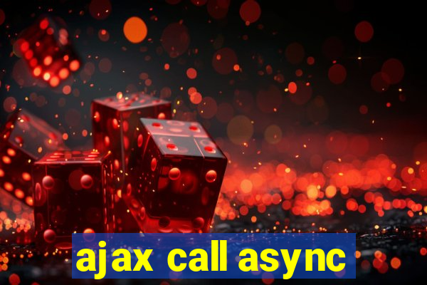 ajax call async