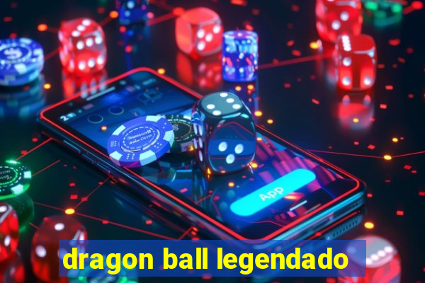 dragon ball legendado