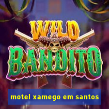 motel xamego em santos