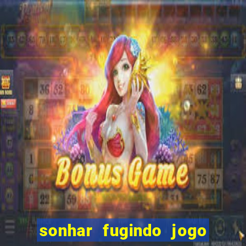 sonhar fugindo jogo do bicho