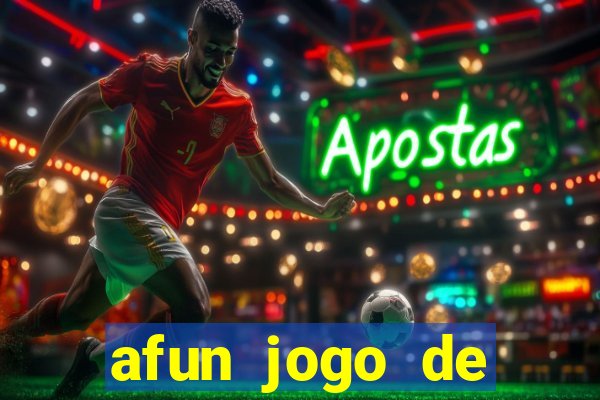 afun jogo de ganhar dinheiro