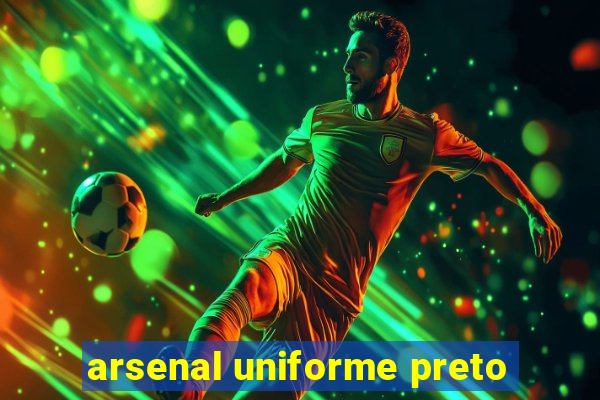 arsenal uniforme preto