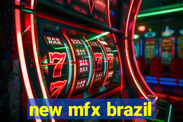 new mfx brazil