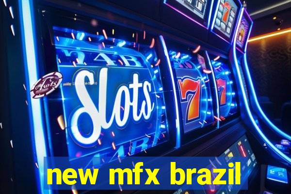 new mfx brazil