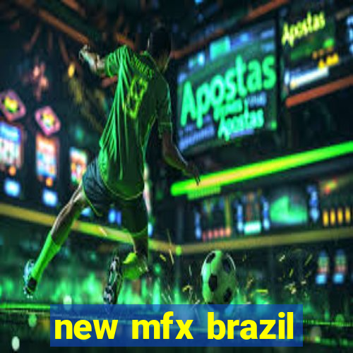 new mfx brazil