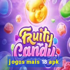 jogos mais 18 apk