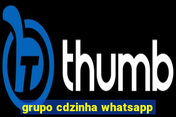 grupo cdzinha whatsapp