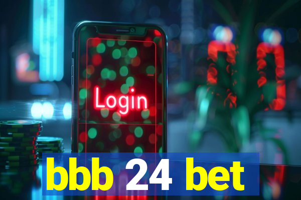 bbb 24 bet