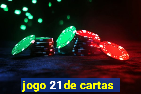 jogo 21 de cartas