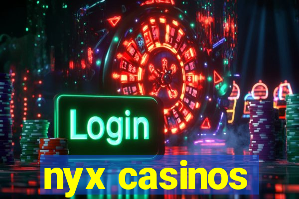 nyx casinos