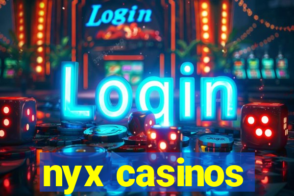 nyx casinos