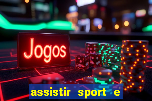 assistir sport e ponte preta