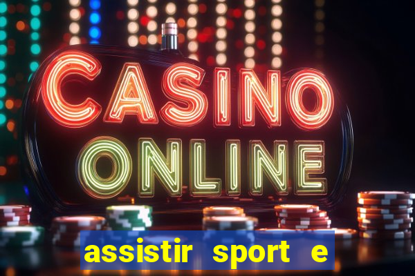 assistir sport e ponte preta