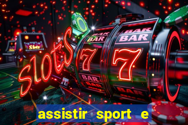 assistir sport e ponte preta