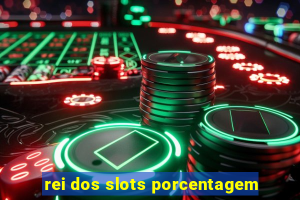 rei dos slots porcentagem