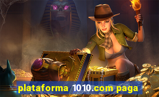 plataforma 1010.com paga