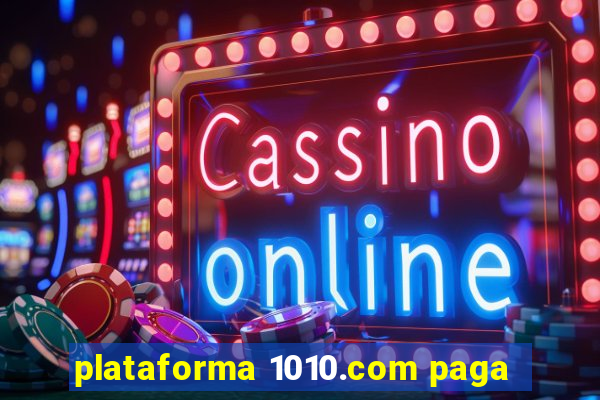 plataforma 1010.com paga