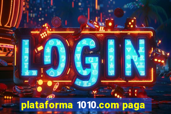 plataforma 1010.com paga