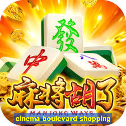 cinema boulevard shopping