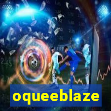 oqueeblaze