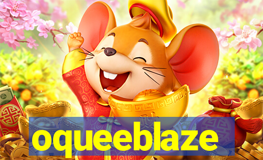 oqueeblaze