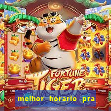 melhor horario pra jogar fortune tiger