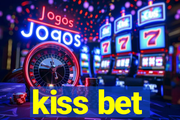 kiss bet