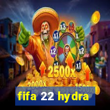 fifa 22 hydra