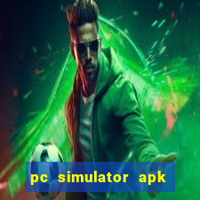 pc simulator apk dinheiro infinito