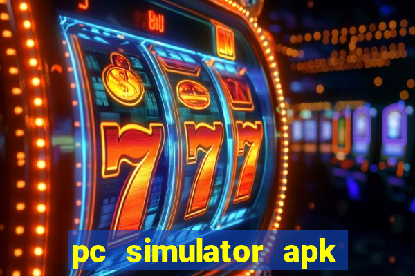 pc simulator apk dinheiro infinito