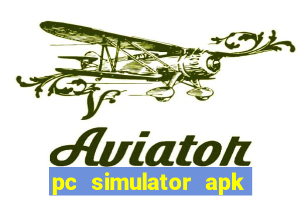 pc simulator apk dinheiro infinito