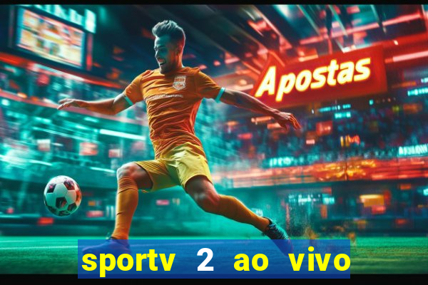 sportv 2 ao vivo futebol play hd