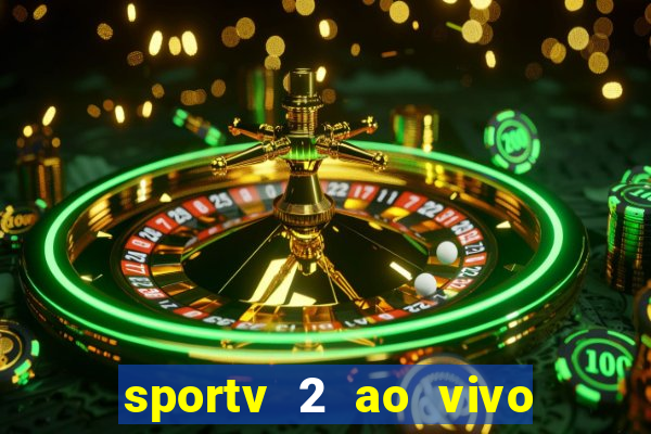 sportv 2 ao vivo futebol play hd