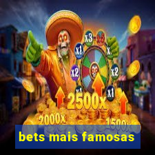 bets mais famosas