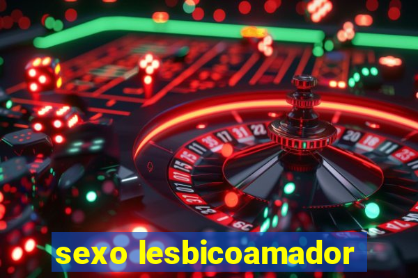 sexo lesbicoamador