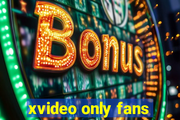 xvideo only fans