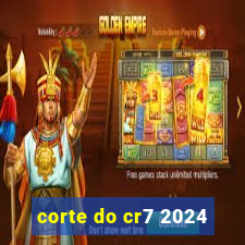 corte do cr7 2024