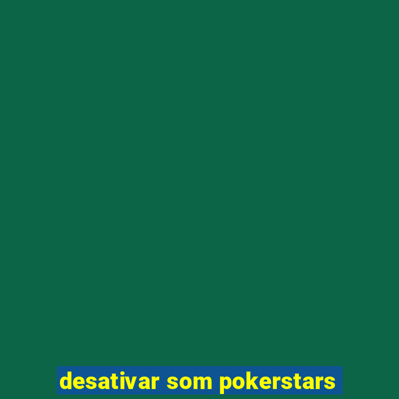 desativar som pokerstars