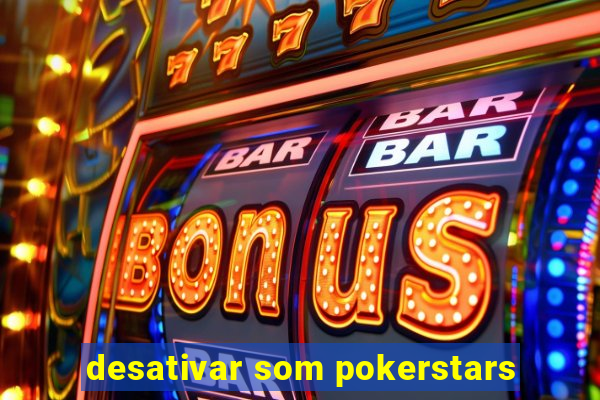 desativar som pokerstars