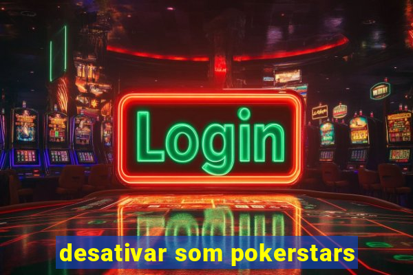 desativar som pokerstars