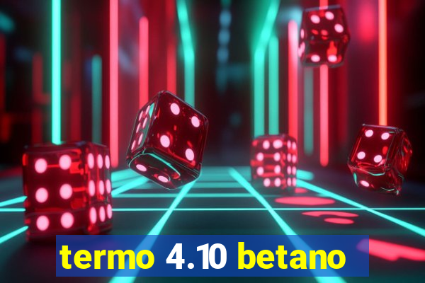 termo 4.10 betano