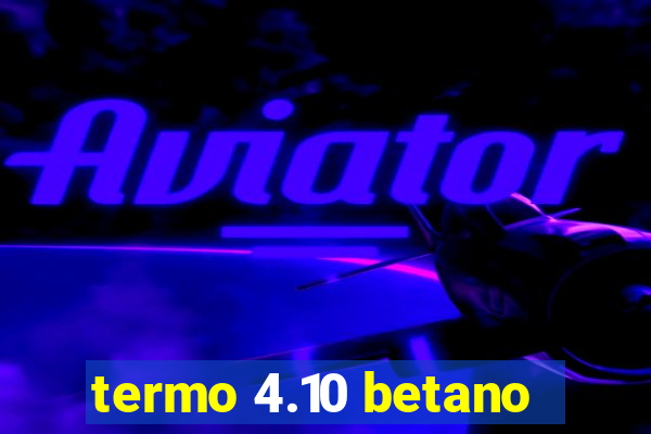 termo 4.10 betano