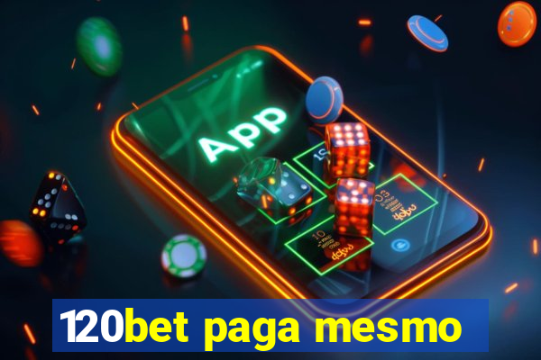 120bet paga mesmo